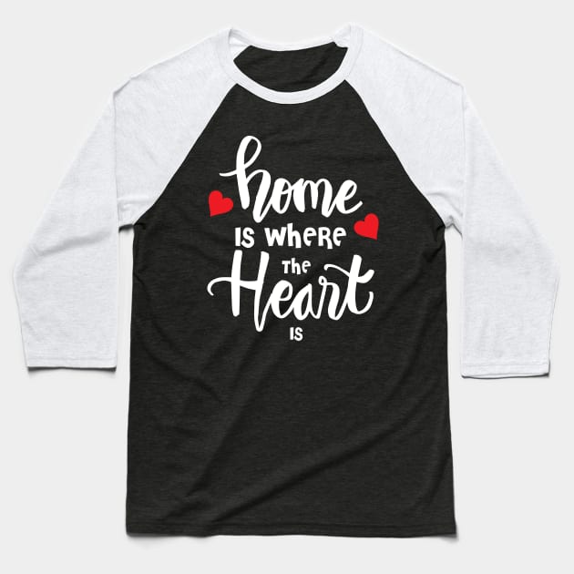 Home is where the heart is Baseball T-Shirt by Handini _Atmodiwiryo